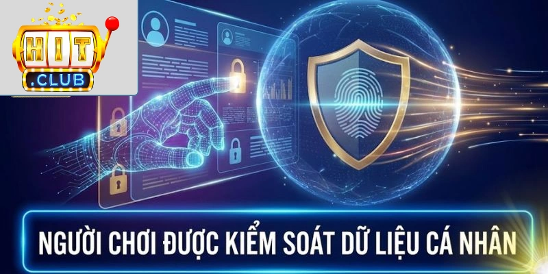 Người chơi được kiểm soát dữ liệu cá nhân