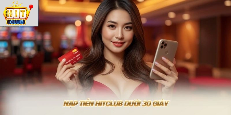 Hit Club 🏅 Link Tải Hitclub IOS/APK Mới - Tặng 88K Nạp tiền HITCLUB dưới 30 giây