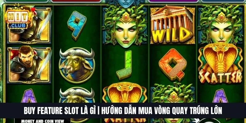 Buy Feature Slot Là Gì | Hướng Dẫn Mua Vòng Quay Trúng Lớn