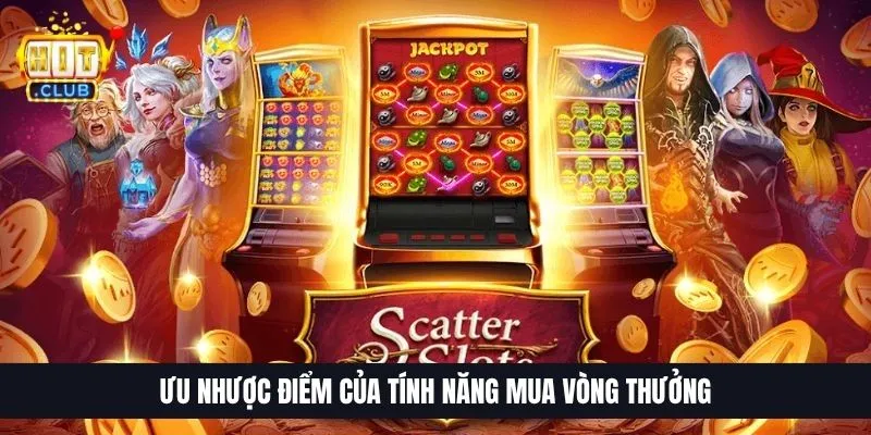 Ưu nhược điểm của tính năng mua vòng thưởng